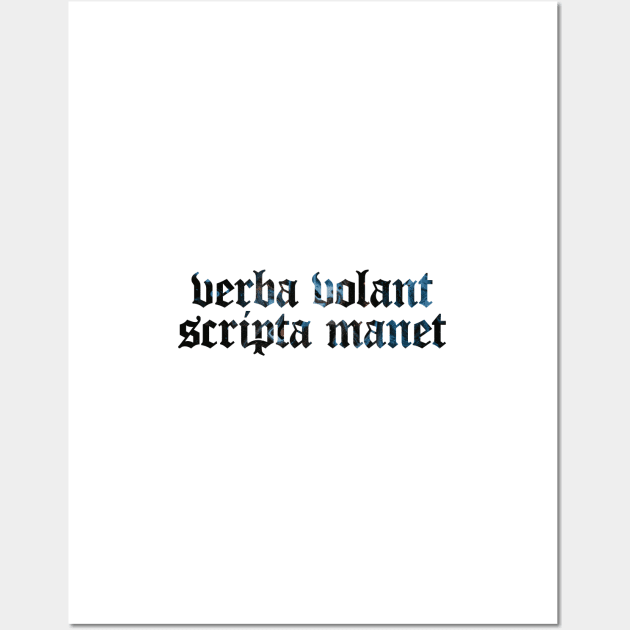 Verba Volant Scripta Manet - Spoken Words Fly Away, Written Words Remain Wall Art by overweared